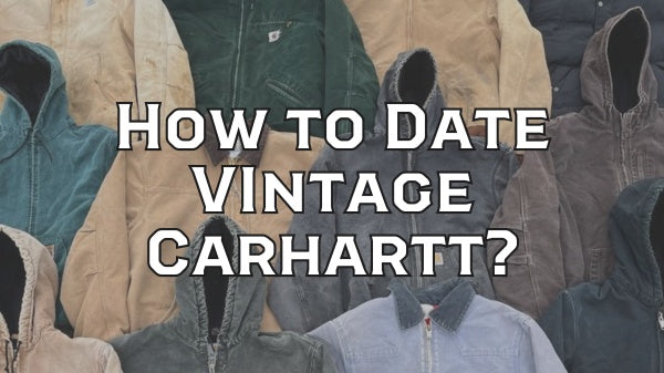 How to Date Vintage Carhartt | From Workwear Staple to Vintage Fashion Icon